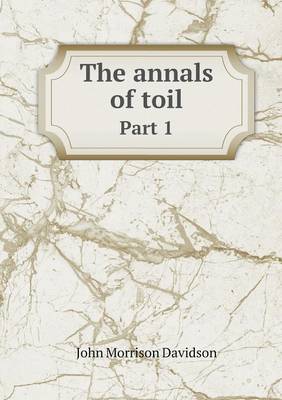 Book cover for The annals of toil Part 1