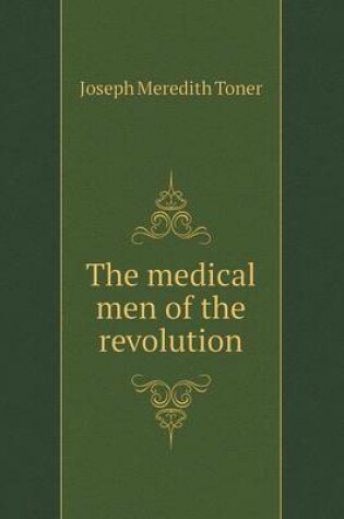 Cover of The medical men of the revolution