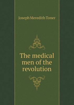 Book cover for The medical men of the revolution