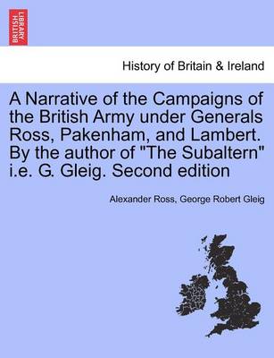 Book cover for A Narrative of the Campaigns of the British Army Under Generals Ross, Pakenham, and Lambert. by the Author of the Subaltern i.e. G. Gleig. Second Edition