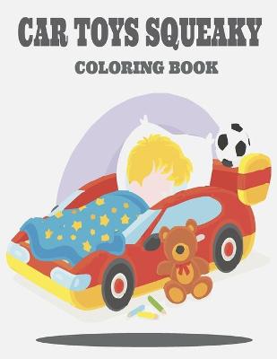 Book cover for Car Toys Squeaky Coloring Book