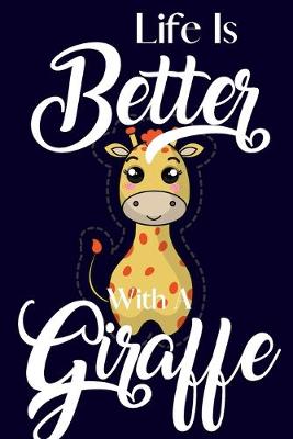 Book cover for Life Is Better With A Giraffe