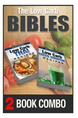 Cover of Low Carb Green Smoothie Recipes and Low Carb Thai Recipes
