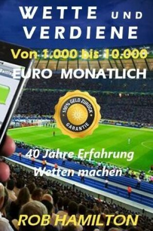 Cover of WETTE UND VERDIENE Von 1.000 bis 10.000 EURO MONATLICH, SPORTWETTEN MACHEN