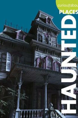 Cover of Curious about Haunted Places