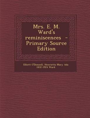 Book cover for Mrs. E. M. Ward's Reminiscences - Primary Source Edition