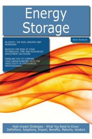 Cover of Energy Storage: High-Impact Strategies - What You Need to Know: Definitions, Adoptions, Impact, Benefits, Maturity, Vendors