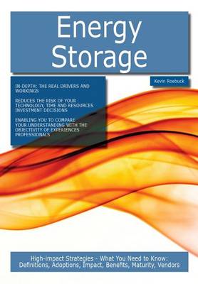 Book cover for Energy Storage: High-Impact Strategies - What You Need to Know: Definitions, Adoptions, Impact, Benefits, Maturity, Vendors