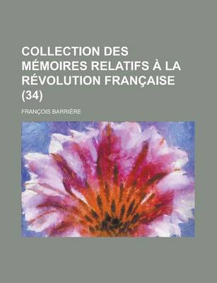 Book cover for Collection Des M Moires Relatifs La R Volution Fran Aise (34)