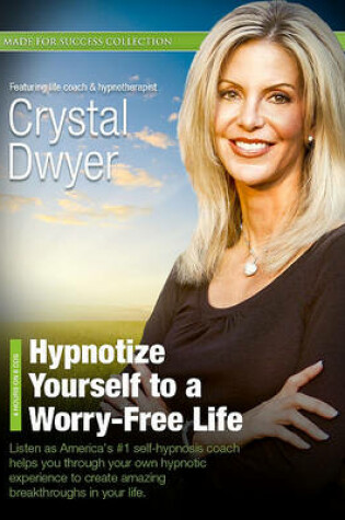 Cover of Hypnotize Yourself to a Worry-Free Life