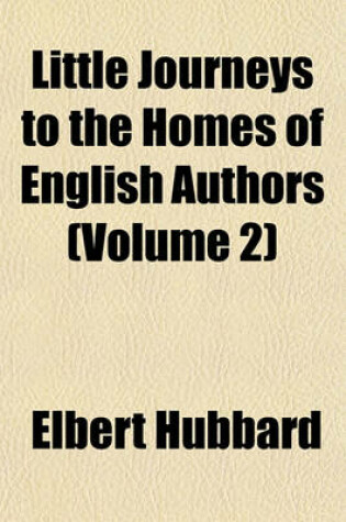 Cover of Little Journeys to the Homes of English Authors (Volume 2)