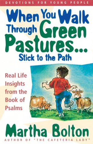 Cover of When You Walk Through Green Pastures...Stick to the Path