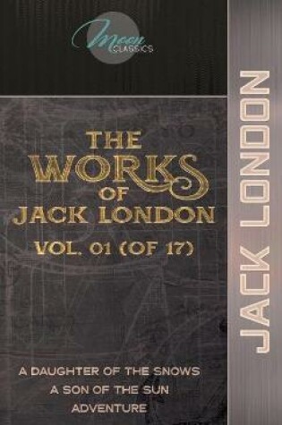 Cover of The Works of Jack London, Vol. 01 (of 17)