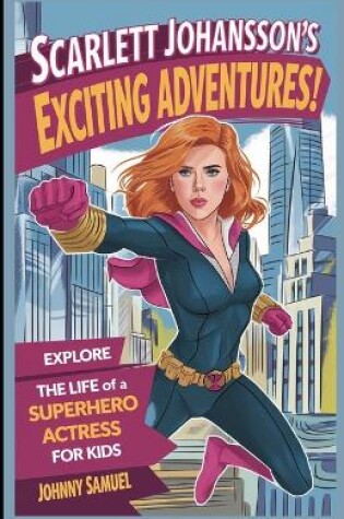 Cover of Scarlett Johansson's Exciting Adventures!