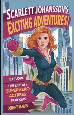 Book cover for Scarlett Johansson's Exciting Adventures!