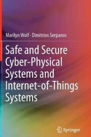 Cover of Safe and Secure Cyber-Physical Systems and Internet-of-Things Systems