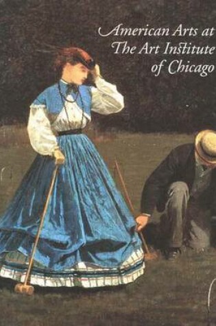 Cover of American Arts at The Art Institute of Chicago