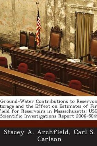 Cover of Ground-Water Contributions to Reservoir Storage and the Effect on Estimates of Firm Yield for Reservoirs in Massachusetts