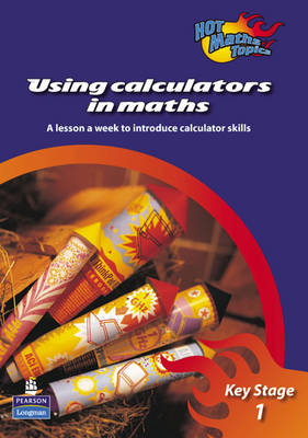 Book cover for Hot Maths Topics: Using calculators in Maths at KS1