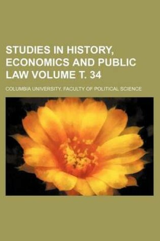 Cover of Studies in History, Economics and Public Law Volume . 34