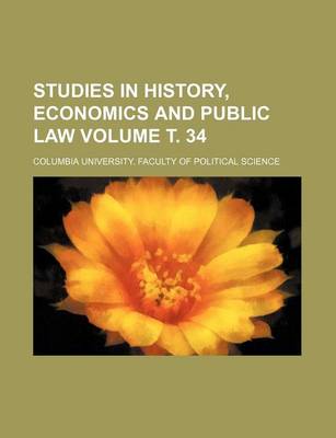 Book cover for Studies in History, Economics and Public Law Volume . 34