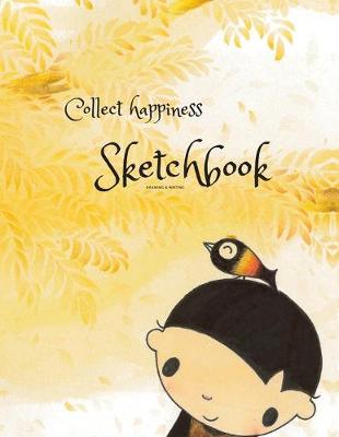 Book cover for Collect happiness sketchbook(Drawing & Writing)( Volume 8)(8.5*11) (100 pages)