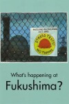 Book cover for What's Happening at Fukushima?