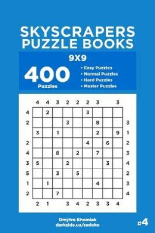 Cover of Skyscrapers Puzzle Books - 400 Easy to Master Puzzles 9x9 (Volume 4)