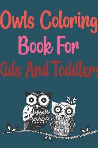 Cover of Owls Coloring Book For Kids And Toddlers