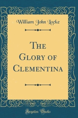 Cover of The Glory of Clementina (Classic Reprint)