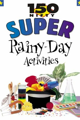 Cover of 150 Nifty Super Rainy-Day Activities
