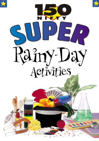 Book cover for 150 Nifty Super Rainy-Day Activities