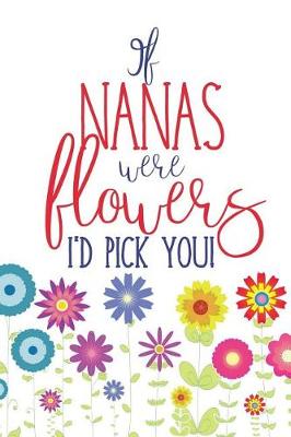 Book cover for If Nanas Were Flowers I'd Pick You