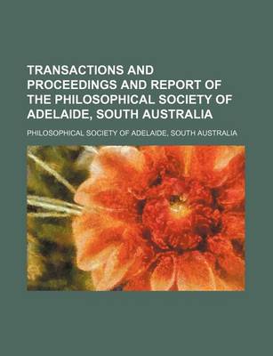 Book cover for Transactions and Proceedings and Report of the Philosophical Society of Adelaide, South Australia