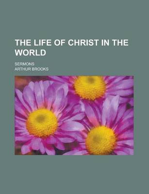 Book cover for The Life of Christ in the World; Sermons