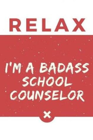 Cover of Relax I'm A Badass School Counselor