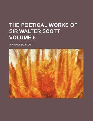 Book cover for The Poetical Works of Sir Walter Scott Volume 5