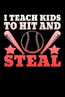 Book cover for I Teach Kids To Hit And Steal