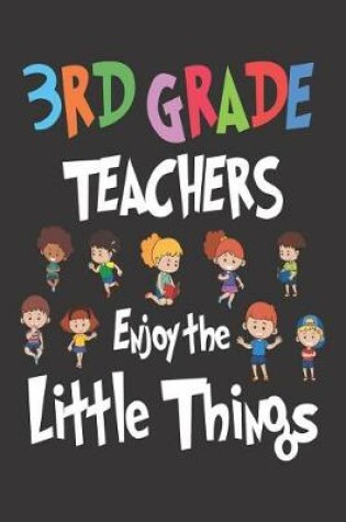 Cover of 3rd Grade Teachers Enjoy the Little Things