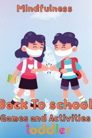 Cover of Mindfulness Back To School Games And Activities Toddler