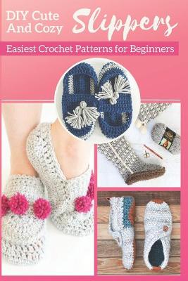 Book cover for DIY Cute And Cozy Slippers