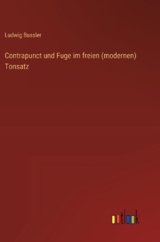 Cover of Contrapunct und Fuge im freien (modernen) Tonsatz