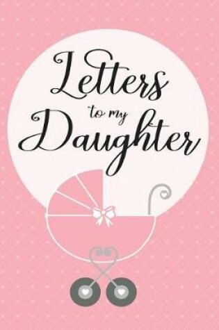 Cover of Letters to my Daughter