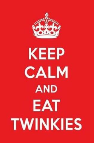 Cover of Keep Calm and Eat Twinkies