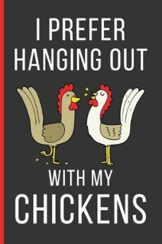 Cover of I Prefer Hanging Out With My Chickens