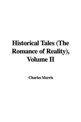 Book cover for Historical Tales (the Romance of Reality), Volume II