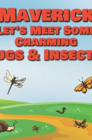 Cover of Maverick Let's Meet Some Charming Bugs & Insects!