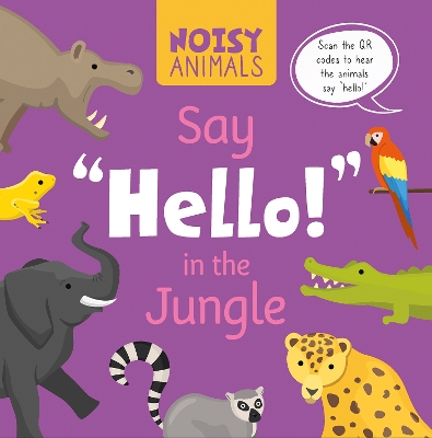 Book cover for Noisy Animals Say ‘Hello!’ in the Jungle