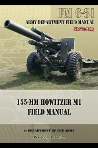 Cover of FM 6-81 155-mm Howitzer M1 Field Manual