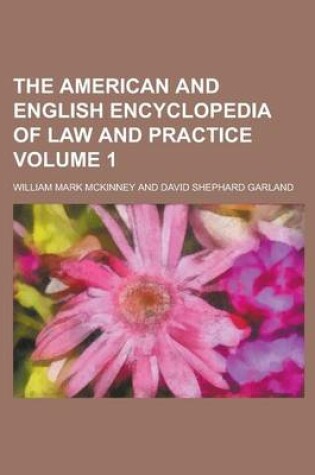 Cover of The American and English Encyclopedia of Law and Practice Volume 1